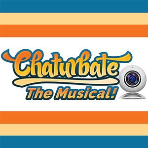 Chaturbate the Musical